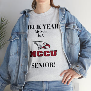 Heck Yeah My Son Is A NCCU Senior Unisex Heavy Cotton Tee