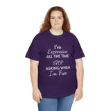 I'm Expensive All The Time Unisex Heavy Cotton Tee