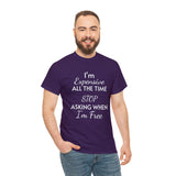 I'm Expensive All The Time Unisex Heavy Cotton Tee