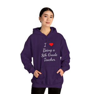 I Love Being A 8th Grade Teacher Unisex Heavy Blend™ Hooded Sweatshirt