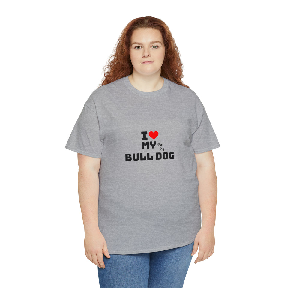 I Love My Bull Dog Unisex Heavy Cotton Tee