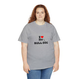 I Love My Bull Dog Unisex Heavy Cotton Tee