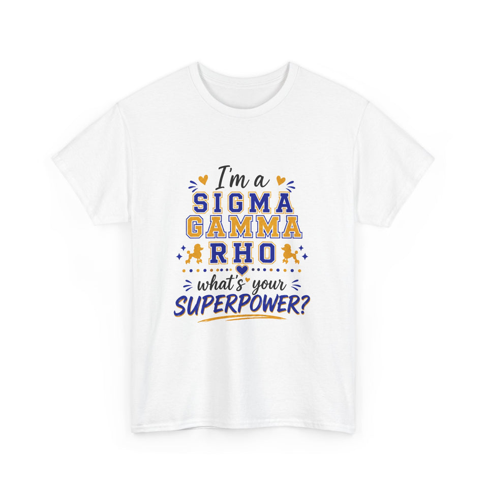 I'm A SG Rho, Whats Your Superpower? Unisex Heavy Cotton Tee