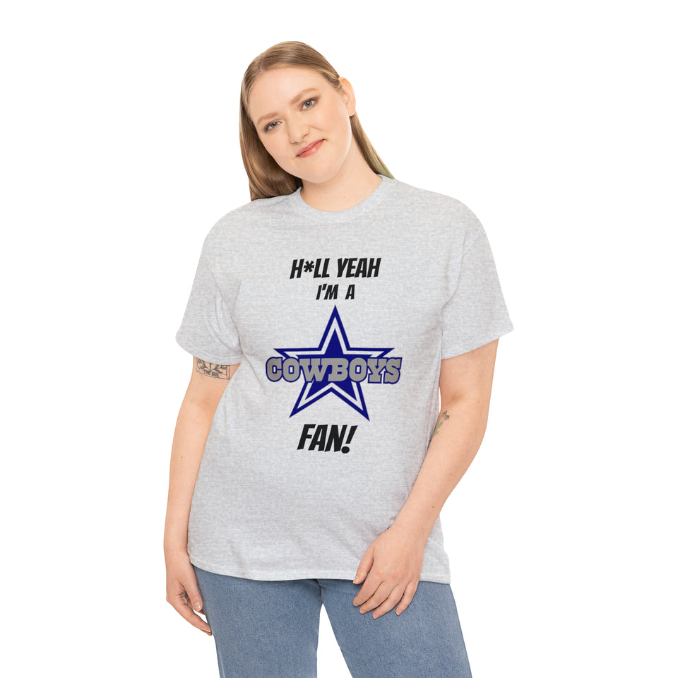 H*ll Yeah I'm A Dallas Cowboys Fan Unisex Heavy Cotton Tee