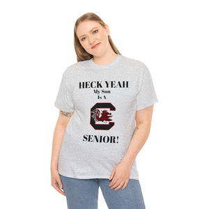 Heck Yeah My Son Is A South Carolina Gamecocks Senior Unisex Heavy Cotton Tee