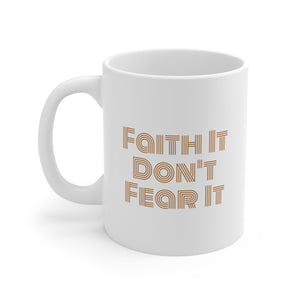 Faith It Ceramic Mug 11oz