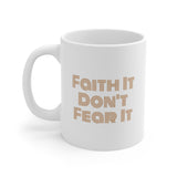 Faith It Ceramic Mug 11oz