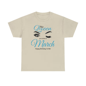 This Queen Was Born In March Unisex Heavy Cotton Tee