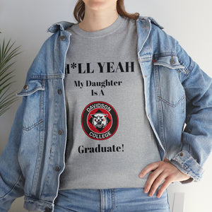 H*LL Yeah My Daughter Is A Davidson Graduate Unisex Heavy Cotton Tee