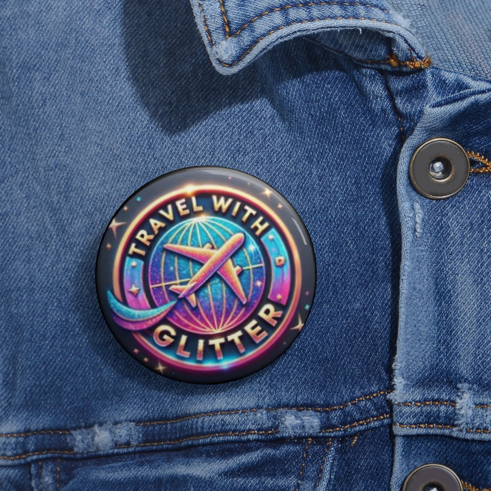 Travel With Glitter Custom Pin Buttons