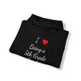 I Love Being A 5th Grade Teacher Unisex Heavy Blend™ Hooded Sweatshirt