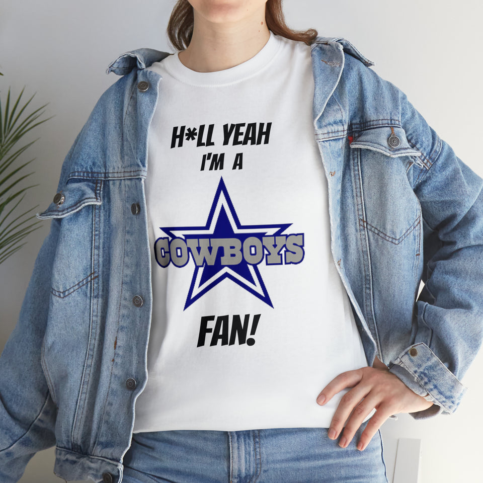 H*ll Yeah I'm A Dallas Cowboys Fan Unisex Heavy Cotton Tee