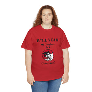 H*LL Yeah My Daughter Is A Winston - Salem State Graduate Unisex Heavy Cotton Tee