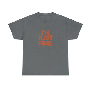 I'm Just Fine Unisex Heavy Cotton Tee