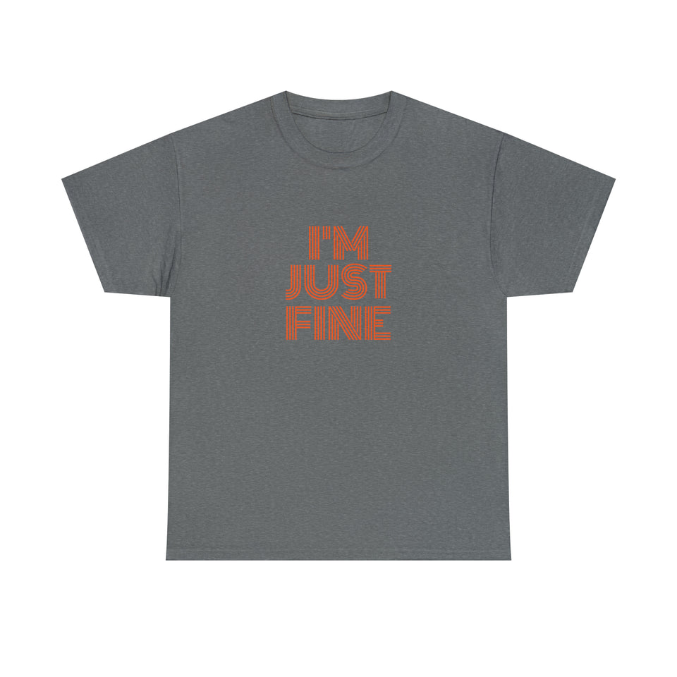 I'm Just Fine Unisex Heavy Cotton Tee