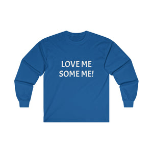 LOVE ME SOME ME! Ultra Cotton Long Sleeve Tee