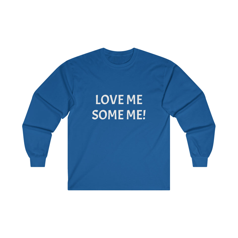 LOVE ME SOME ME! Ultra Cotton Long Sleeve Tee