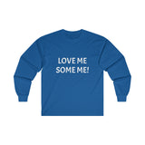 LOVE ME SOME ME! Ultra Cotton Long Sleeve Tee
