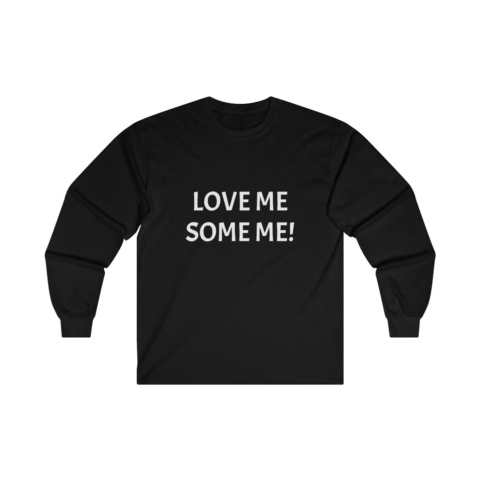LOVE ME SOME ME! Ultra Cotton Long Sleeve Tee