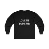 LOVE ME SOME ME! Ultra Cotton Long Sleeve Tee