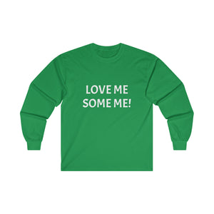 LOVE ME SOME ME! Ultra Cotton Long Sleeve Tee