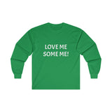 LOVE ME SOME ME! Ultra Cotton Long Sleeve Tee