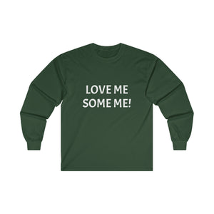 LOVE ME SOME ME! Ultra Cotton Long Sleeve Tee