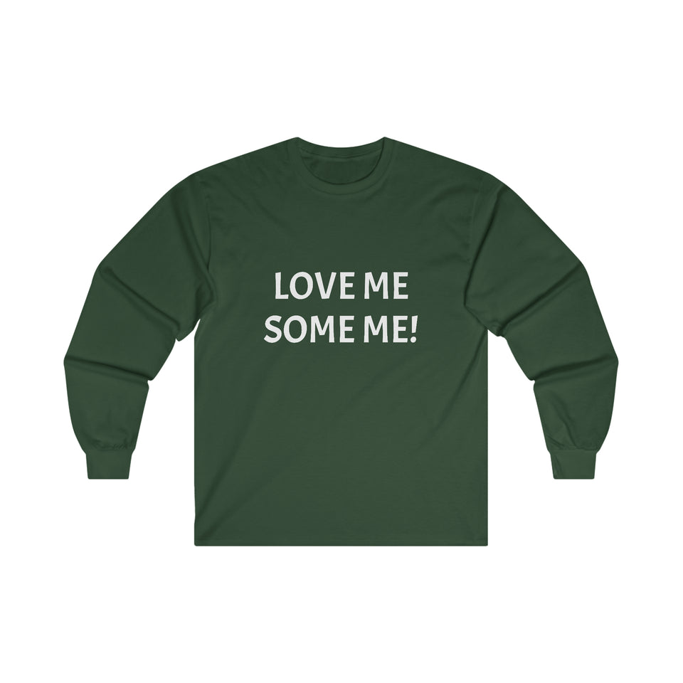 LOVE ME SOME ME! Ultra Cotton Long Sleeve Tee