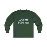 LOVE ME SOME ME! Ultra Cotton Long Sleeve Tee