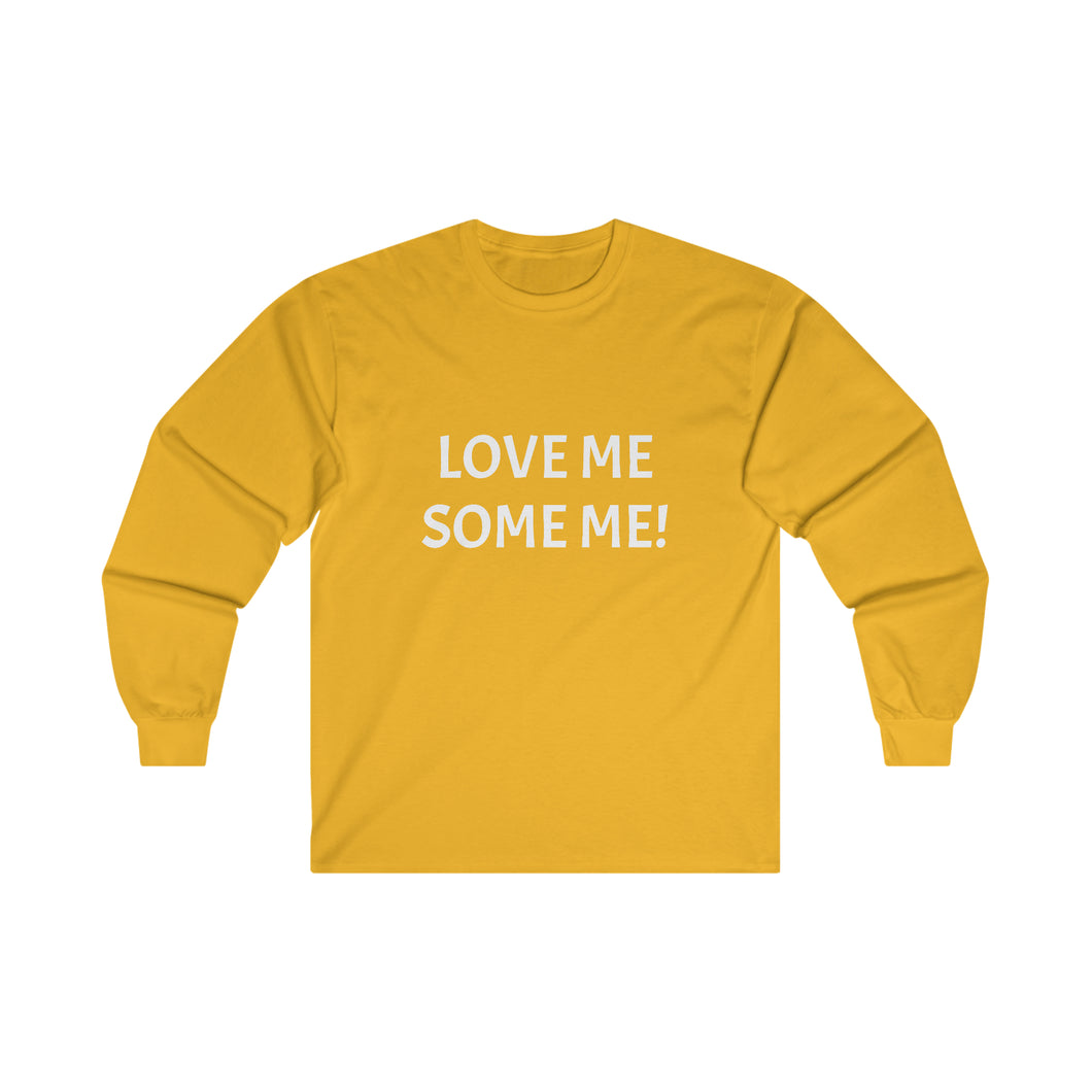 LOVE ME SOME ME! Ultra Cotton Long Sleeve Tee