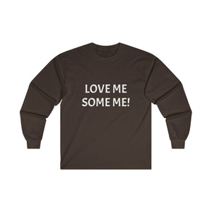 LOVE ME SOME ME! Ultra Cotton Long Sleeve Tee