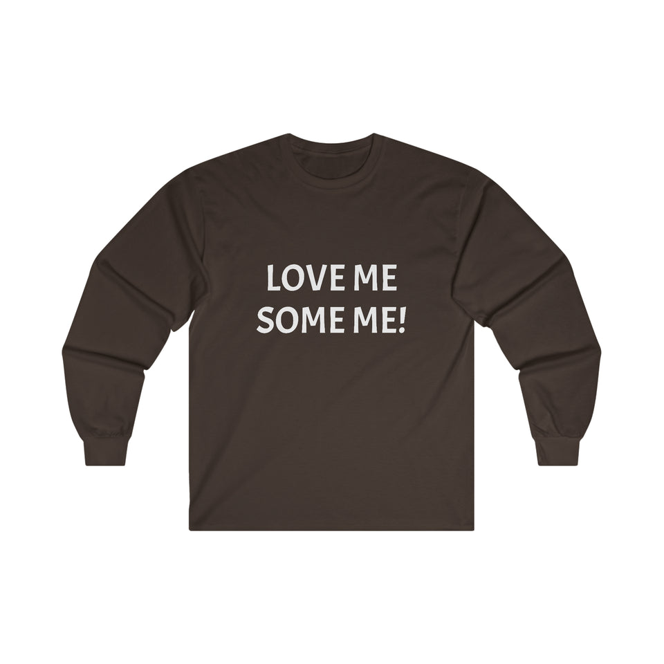 LOVE ME SOME ME! Ultra Cotton Long Sleeve Tee