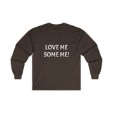 LOVE ME SOME ME! Ultra Cotton Long Sleeve Tee