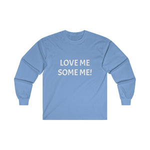 LOVE ME SOME ME! Ultra Cotton Long Sleeve Tee