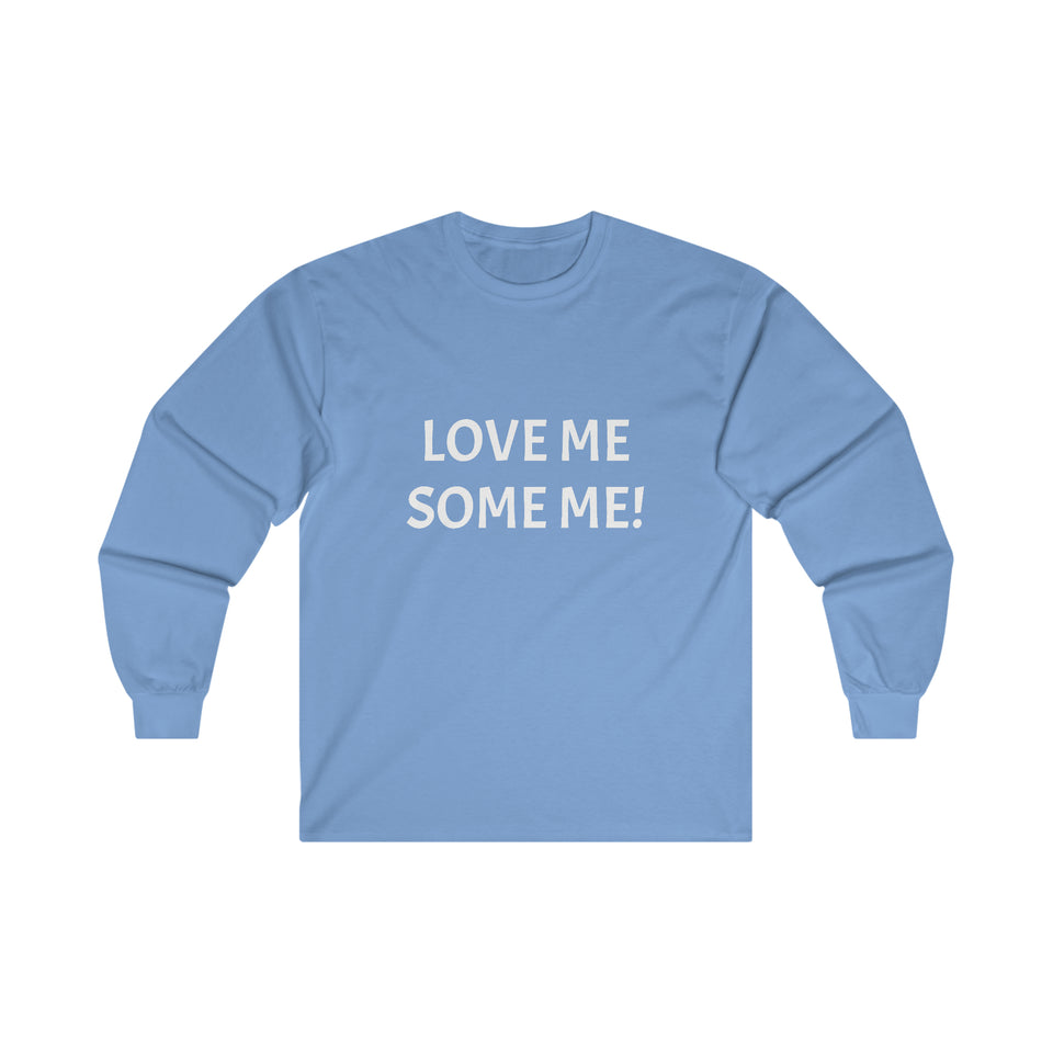 LOVE ME SOME ME! Ultra Cotton Long Sleeve Tee