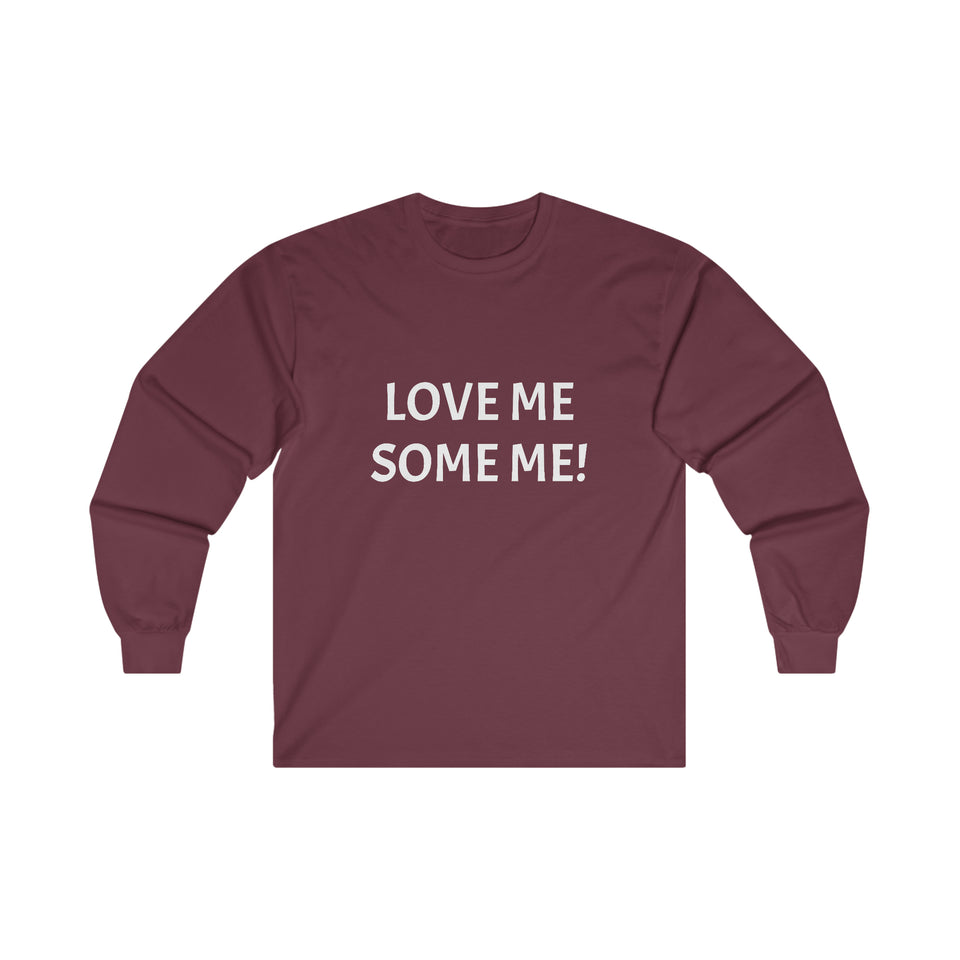 LOVE ME SOME ME! Ultra Cotton Long Sleeve Tee