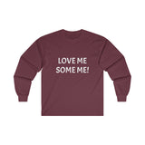 LOVE ME SOME ME! Ultra Cotton Long Sleeve Tee