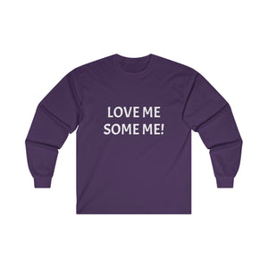 LOVE ME SOME ME! Ultra Cotton Long Sleeve Tee