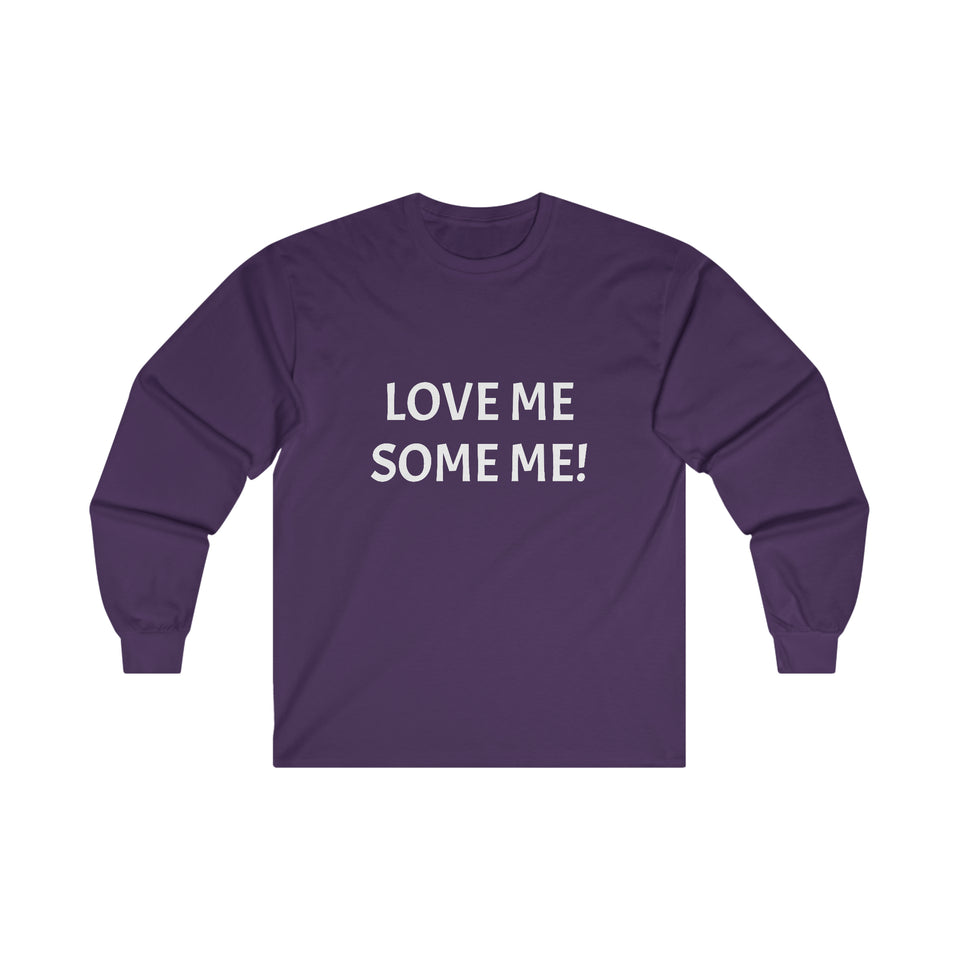 LOVE ME SOME ME! Ultra Cotton Long Sleeve Tee