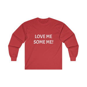 LOVE ME SOME ME! Ultra Cotton Long Sleeve Tee