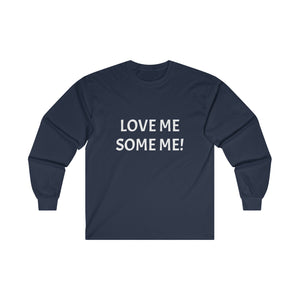 LOVE ME SOME ME! Ultra Cotton Long Sleeve Tee