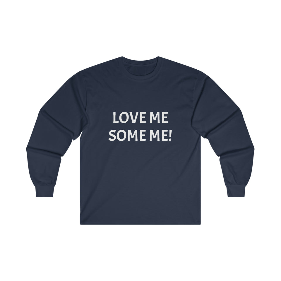 LOVE ME SOME ME! Ultra Cotton Long Sleeve Tee
