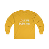 LOVE ME SOME ME! Ultra Cotton Long Sleeve Tee