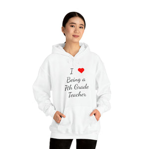 I Love Being A 7th Grade Teacher Unisex Heavy Blend™ Hooded Sweatshirt