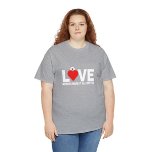 Love Nurses Make It All Better Cotton Tee