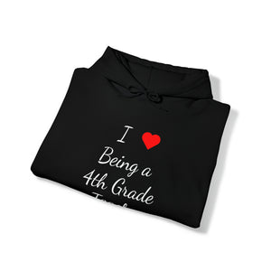 I Love Being A 4th Grade Teacher Unisex Heavy Blend™ Hooded Sweatshirt