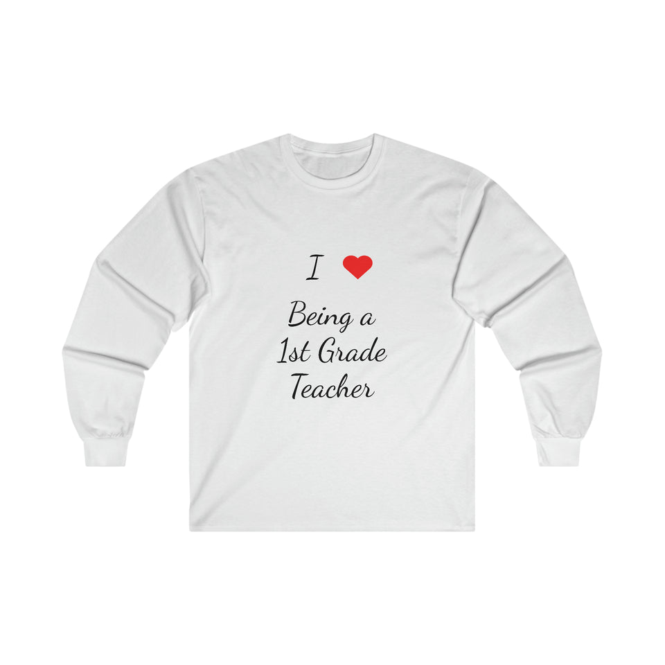 I Love Being A 1st Grade Teacher Ultra Cotton Long Sleeve Tee
