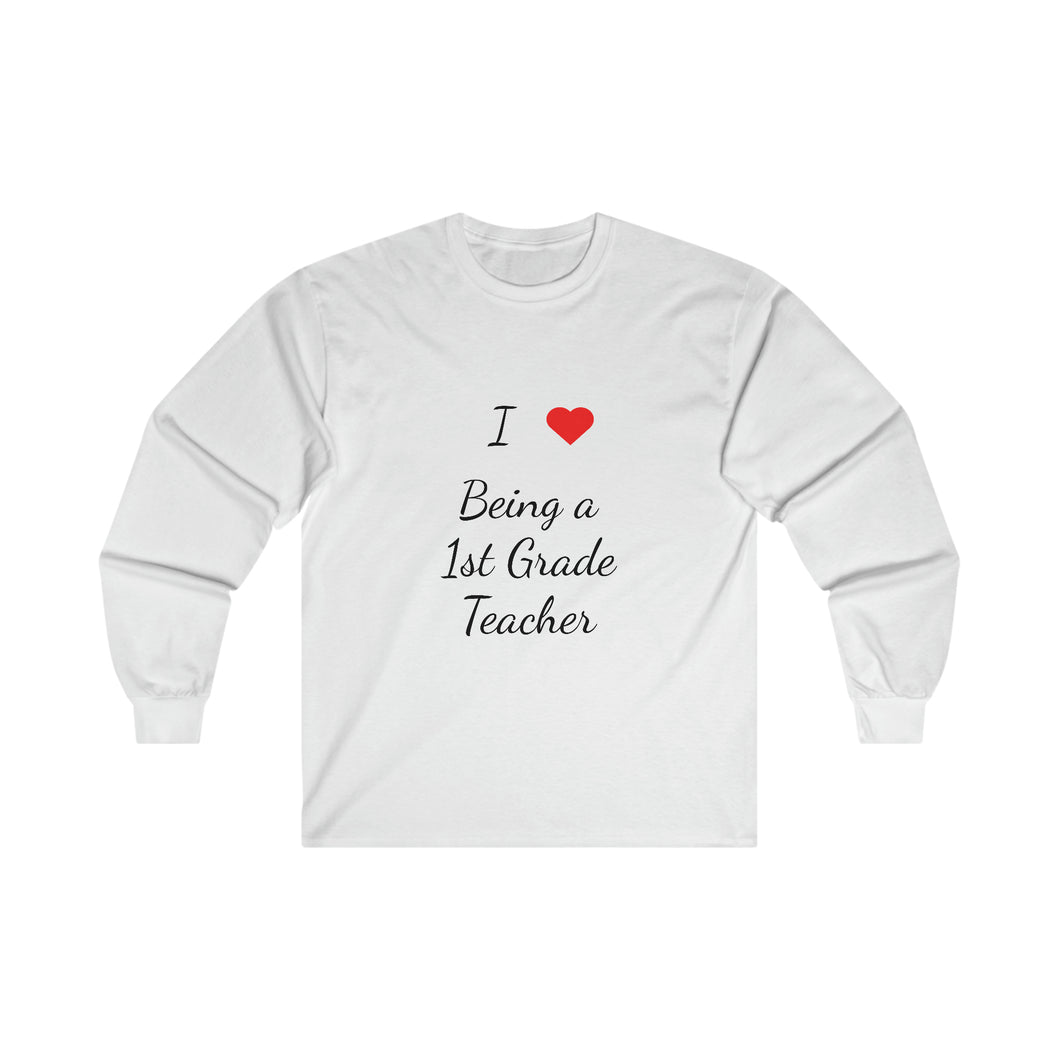 I Love Being A 1st Grade Teacher Ultra Cotton Long Sleeve Tee