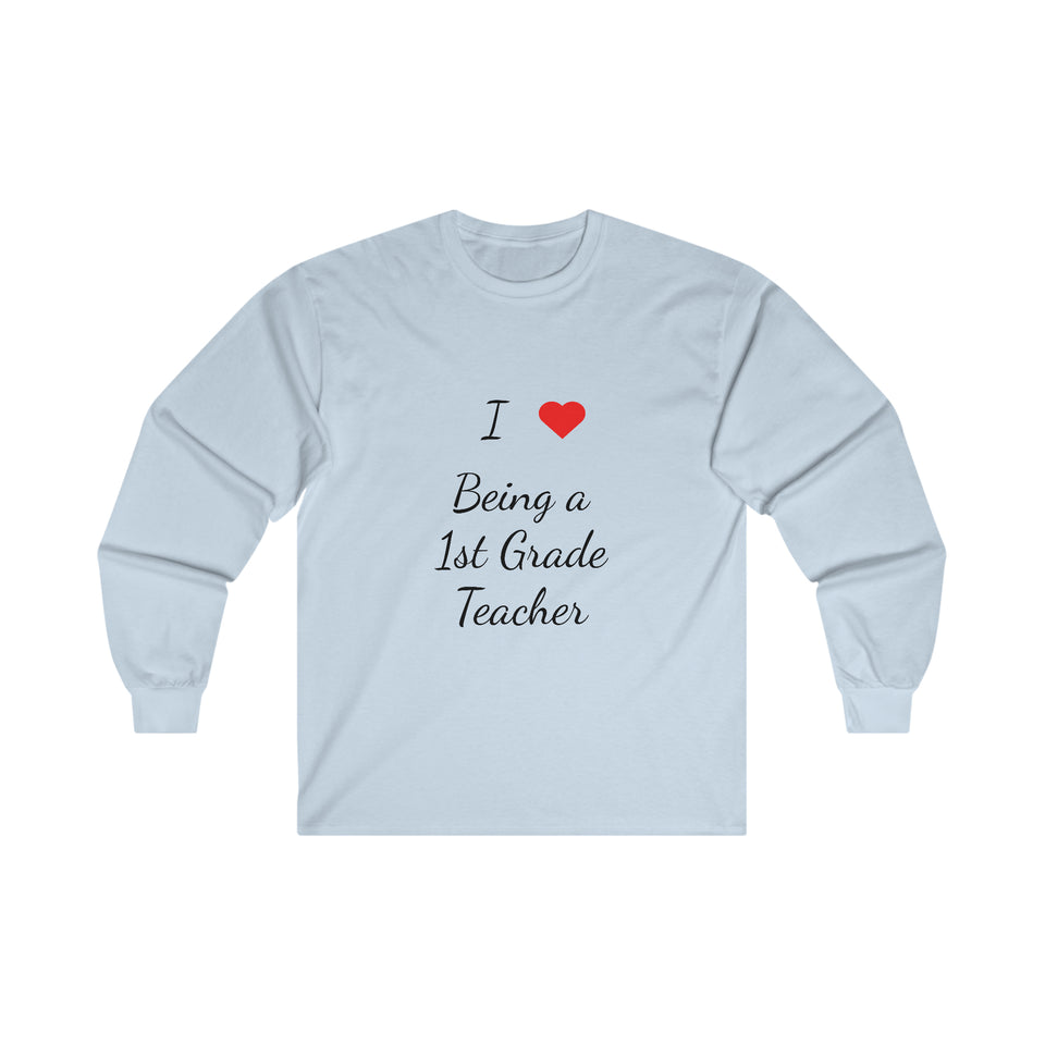 I Love Being A 1st Grade Teacher Ultra Cotton Long Sleeve Tee