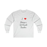 I Love Being A 1st Grade Teacher Ultra Cotton Long Sleeve Tee